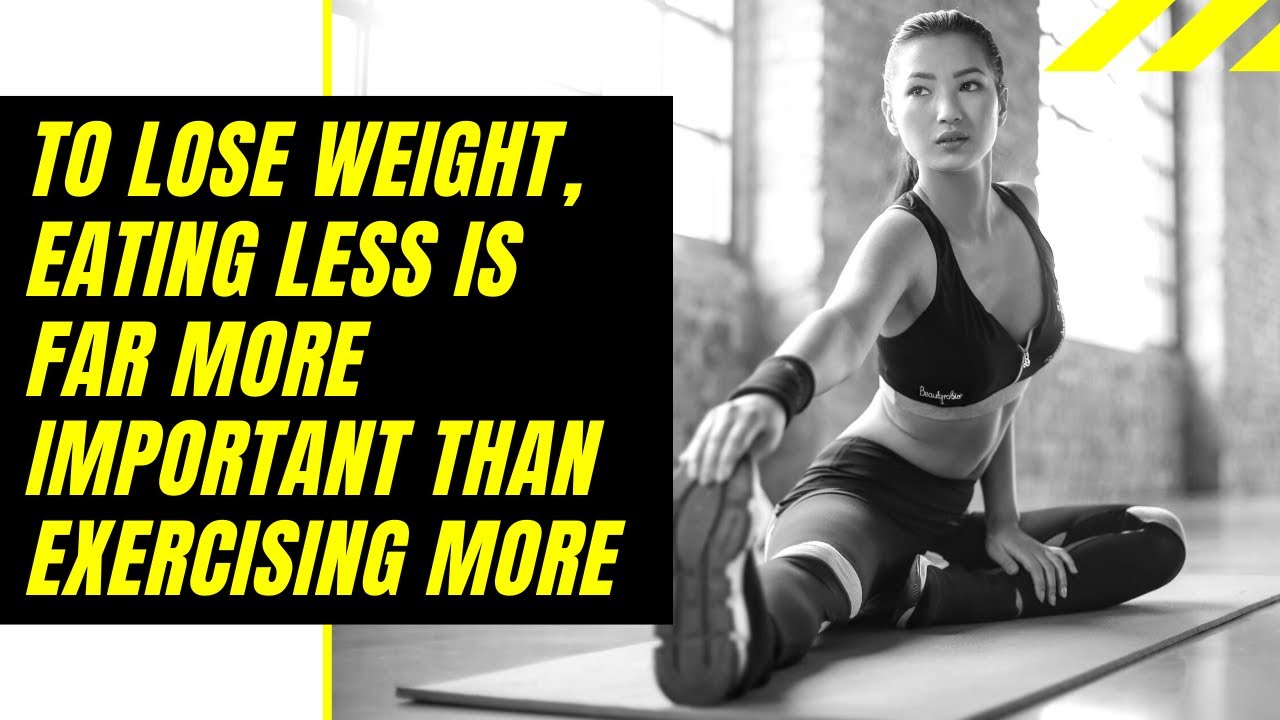 Which is More Important for Weight Loss: Eating Less or Exercising More?