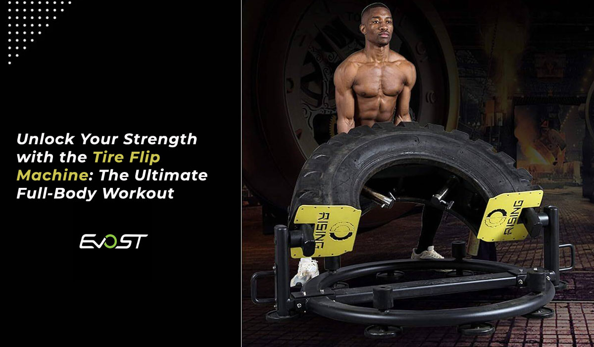 Unlock Your Strength with the Tire Flip Machine: The Ultimate Full-Body Workout