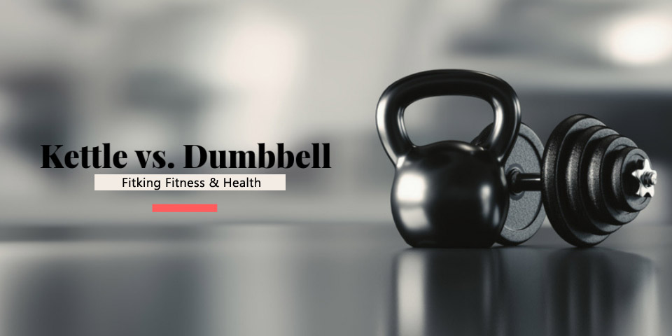 Kettlebells Vs. Dumbbells, Fitness Tips For Men & Women At Fitking